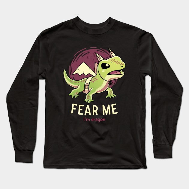 Fear Me Im Dragon // Funny Lizard, Reptile, Motivational Long Sleeve T-Shirt by Geekydog